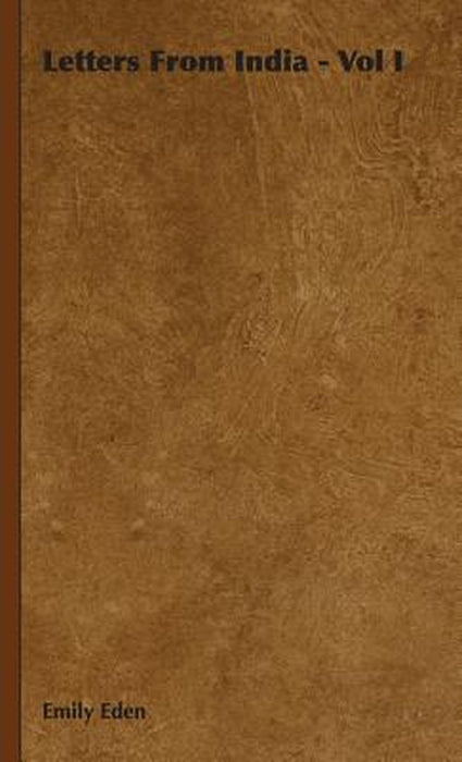 Letters from India - Vol I by Eden, Emily