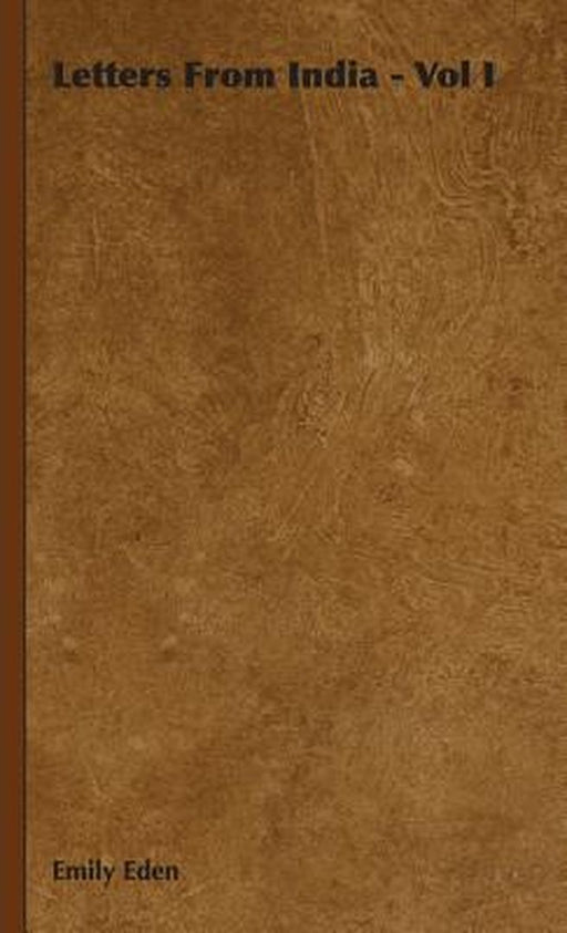 Letters from India - Vol I by Eden, Emily