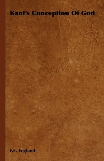 Kant's Conception Of God by F. E. England
