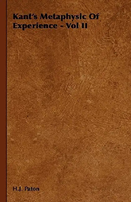 Kant's Metaphysic of Experience - Vol II by H. J. Paton