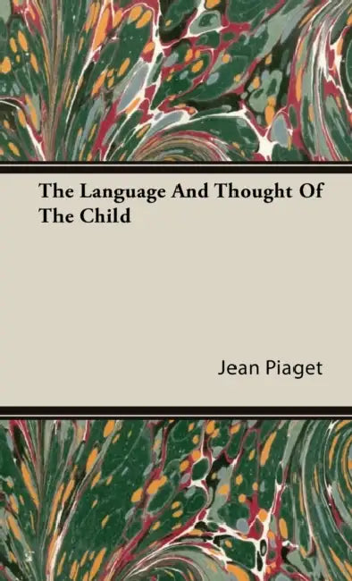 The Language and Thought of the Child by Jean Piget