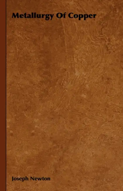 Metallurgy Of Copper by Joseph Newton