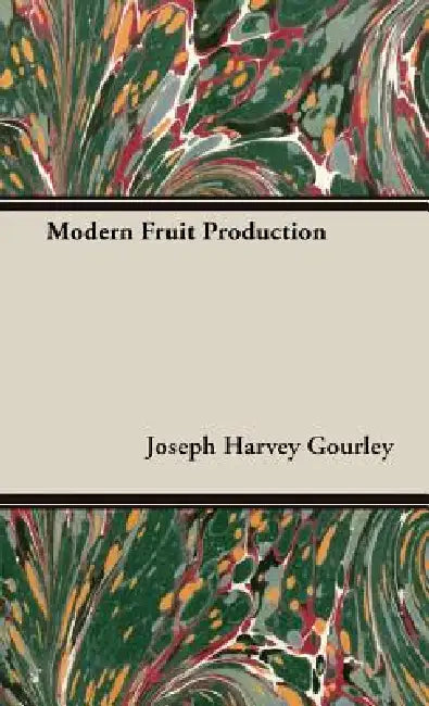 Modern Fruit Production by Joseph Harvey Gourley