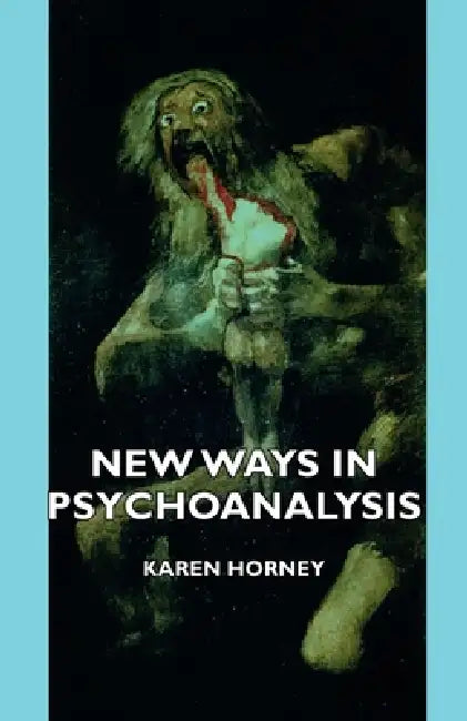 New Ways in Psychoanalysis by Karen Horney