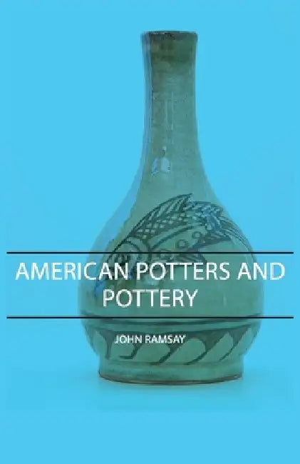 American Potters and Pottery by John Ramsay