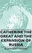 Catherine the Great and the Expansion of Russia by Gladys Scott Thomson