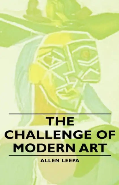 The Challenge of Modern Art by Allen Leepa
