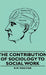 The Contribution of Sociology to Social Work by R. M. Maciver