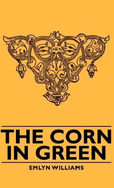 The Corn in Green by Emlyn Williams