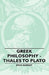 Greek Philosophy - Thales to Plato by John Burnet