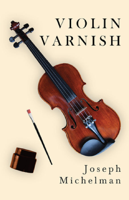 Violin Varnish by Joseph Michelman