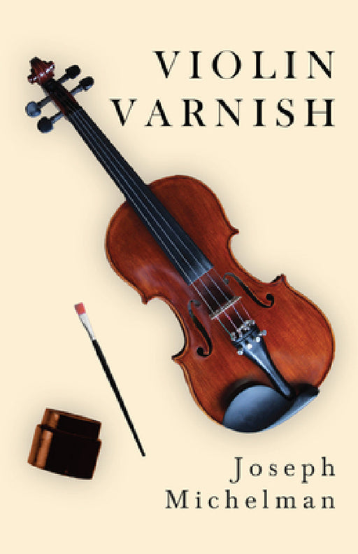 Violin Varnish by Joseph Michelman