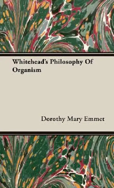 Whitehead's Philosophy Of Organism by Dorothy Mary Emmet