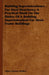 Building Superintendence For Steel Structures; A Practical Work On The Duties Of A Building Superintendent For Steel-Frame Buildings by Edgar Stanton Belden