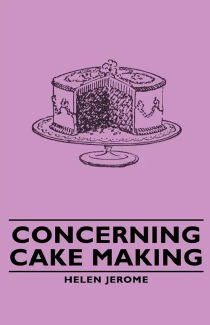 Concerning Cake Making by Helen Jerome
