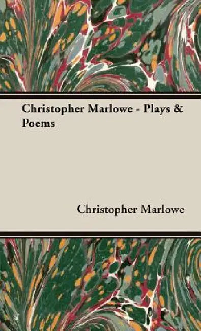Christopher Marlowe - Plays & Poems by Christopher Marlowe
