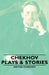 Chekhov - Plays & Stories by Anton Pavlovich Chekhov