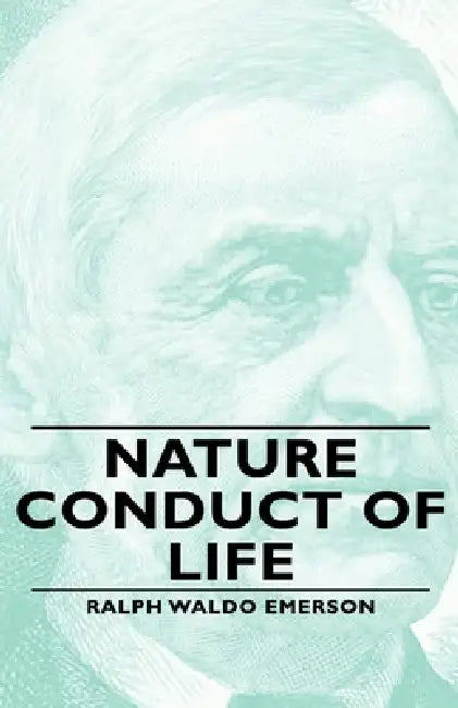 Nature - Conduct of Life by Ralph Waldo Emerson