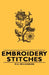 Embroidery Stitches by M. E. Wilkinson