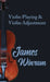 Violin Playing and Violin Adjustment by James Winram