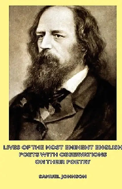 Lives of the Most Eminent English Poets with Observations on Their Poetry by Samuel Johnson