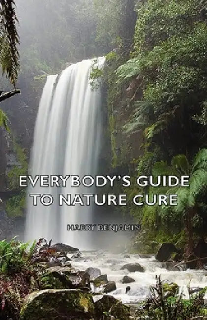 Everybody's Guide to Nature Cure by Harry Benjamin