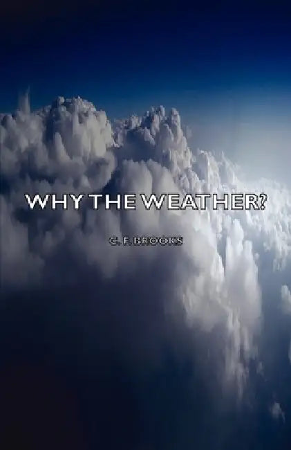 Why the Weather? by C. F. Brooks