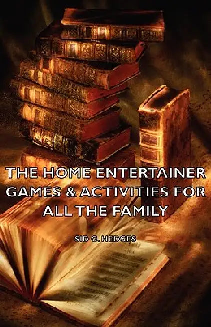 The Home Entertainer - Games & Activities for All the Family by Sid G. Hedges