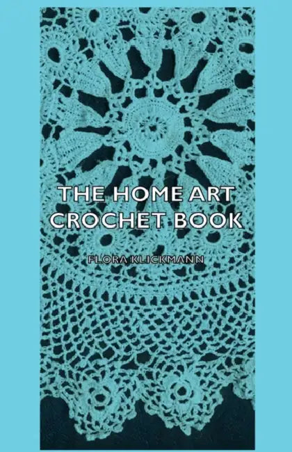 The Home Art Crochet Book by Flora Klickmann