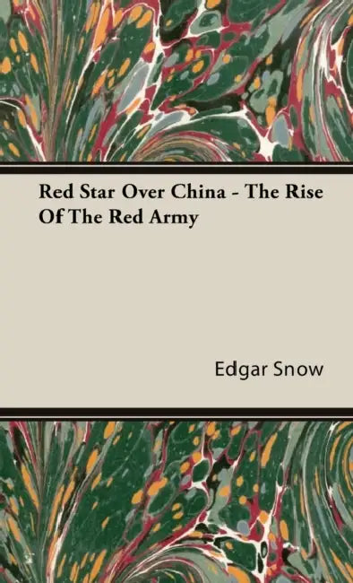 Red Star Over China - The Rise Of The Red Army by Edgar Snow