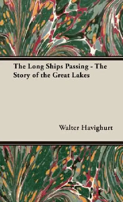 The Long Ships Passing - The Story of the Great Lakes by Walter Havighurt