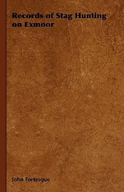 Records of Stag Hunting on Exmoor by John Fortesque