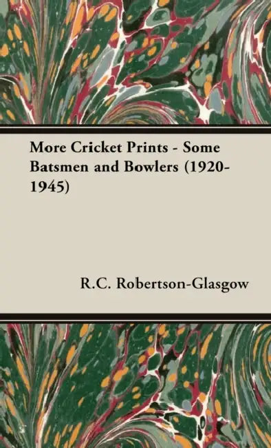 More Cricket Prints - Some Batsmen and Bowlers (1920-1945) by R. C. Robertson-Glasgow
