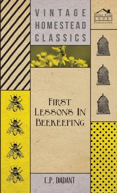 First Lessons in Beekeeping by C. P. Dadant