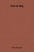 How to Sing by Luisa Tetrazzini, Lionel D. Barnett
