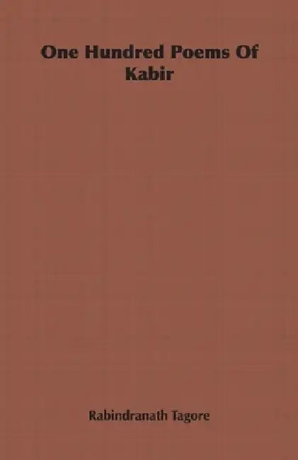 One Hundred Poems of Kabir by Rabindranath Tagore