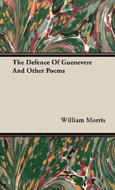 The Defence Of Guenevere And Other Poems by William Morris