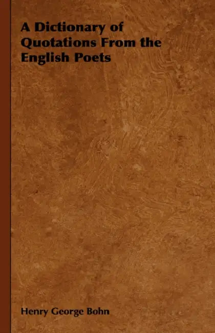 A Dictionary of Quotations from the English Poets by Henry George Bohn