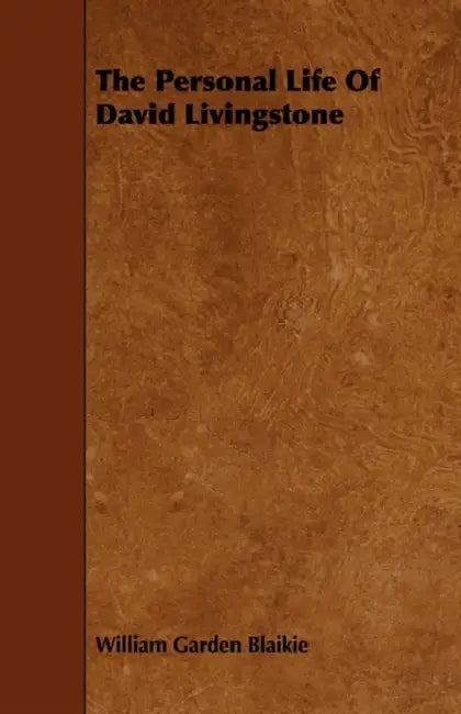 The Personal Life of David Livingstone by William Garden Blaikie