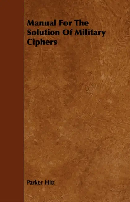 Manual For The Solution Of Military Ciphers by Parker Hitt