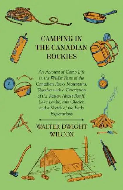 Camping In The Canadian Rockies by Walter Dwight Wilcox