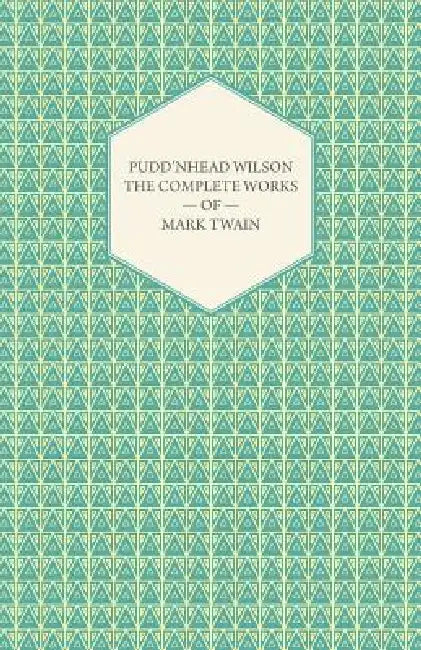 Pudd'nhead Wilson -The Complete Works of Mark Twain by Mark Twain