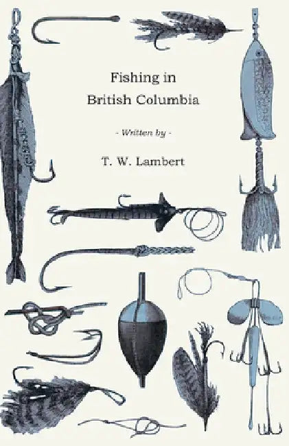 Fishing in British Columbia by T. W. Lambert