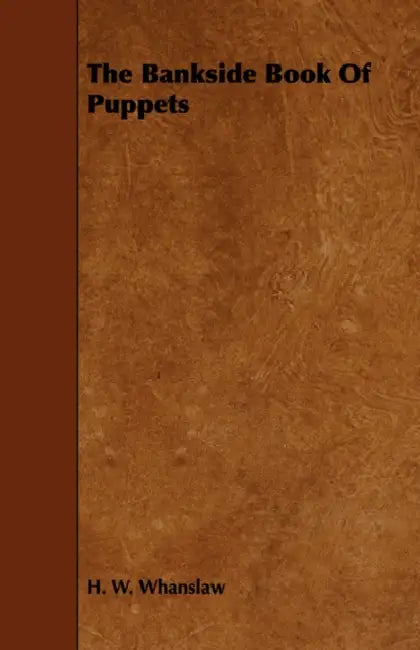 The Bankside Book of Puppets by H. W. Whanslaw