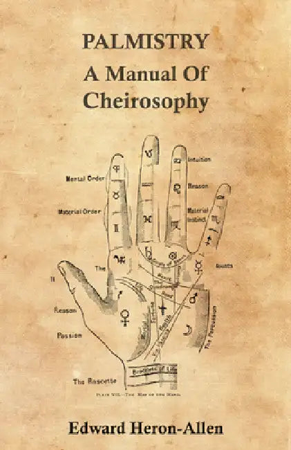 Palmistry - A Manual of Cheirosophy by Edward Heron-Allen