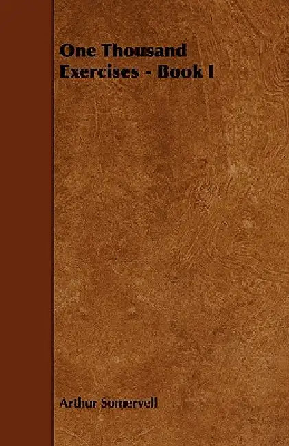 One Thousand Exercises - Book I by Arthur Somervell