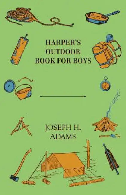 Harper's Outdoor Book For Boys by Joseph H. Adams