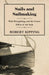Sails and Sailmaking - With Draughting, and the Centre Effort of the Sails by Robert Kipping