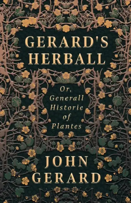 Gerard's Herball - Or, Generall Historie of Plantes by John Gerard
