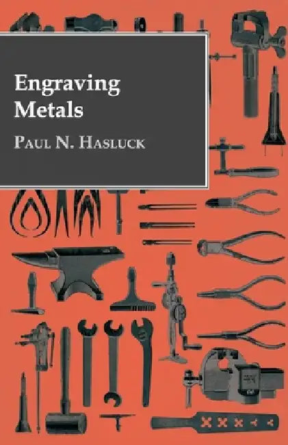Engraving Metals: With Numerous Engravings and Diagrams by Paul N. Hasluck